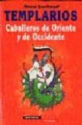 TEMPLARIOS: CABALLEROS DE ORIENTE Y DE OCCIDENTE di LACHAUD, RENE 