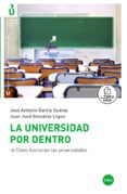 LA UNIVERSIDAD POR DENTRO: COMO FUNCIONAN LAS UNIVERSIDADES di GONZALEZ LOPEZ, JUAN JOSE 