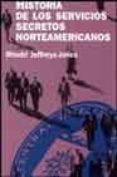 (PE) HISTORIA DE LOS SERVICIOS SECRETOS NORTEAMERICANOS di JEFFREYS-JONES, RHODRI 