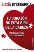 TU CORAZON NO ESTA BIEN DE LA CABEZA de ETXEBARRIA, LUCIA 