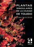 PLANTAS SINGULARES DE LA CIUDAD DE TOLEDO de GARCIA GOMEZ, ENRIQUE 