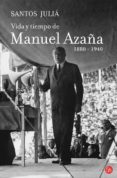 VIDA Y TIEMPO DE MANUEL AZAA (1880-1940) de JULIA, SANTOS 