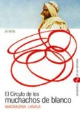 EL CIRCULO DE LOS MUCHACHOS DE BLANCO de LASALA, MAGDALENA 