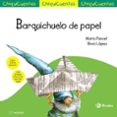 CHIQUICUENTOS 4 : BARQUICHUELO DE PAPEL de PUNCEL, MARIA 