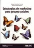 ESTRATEGIAS DE MARKETING PARA GRUPOS SOCIALES de SANCHEZ HERRERA, JOAQUIN  PINTADO BLANCO, TERESA 
