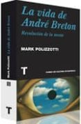 LA VIDA DE ANDRE BRETON de POLIZZOTTI, MARK 