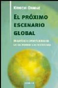 EL PROXIMO ESCENARIO GLOBAL: DESAFIOS Y OPORTUNIDADES EN UN MUNDO SIN FRONTERAS de OHMAE, KENICHI 