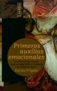 PRIMEROS AUXILIOS EMOCIONALES: LA REVOLUCION SEXUAL PARA EL SIGLO XXI Y EL LEGADO DE WILHELM REICH de FRIGOLA, CARLOS 
