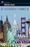 EL INFIERNO IMBECIL de AMIS, MARTIN 