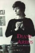 DIANE ARBUS: UNA BIOGRAFIA di BOSWORTH, PATRICIA 