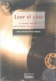 LEER EL CINE: LA TEORIA LITERARIA EN LA TEORIA CINEMATOGRAFICA de PEREZ BOWIE, JOSE ANTONIO 