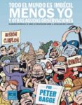 TODO EL MUNDO ES IMBECIL MENOS YO Y OTRAS AGUDAS OBSERVACIONES de BAGGE, PETER 