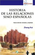 HISTORIA DE LAS RELACIONES SINO-ESPAOLAS (NUEVA EDICION REVISADA Y AMPLIADA) de KAI, ZHANG 