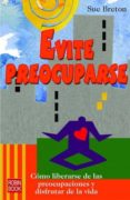 EVITE PREOCUPARSE di BRETON, SUE 