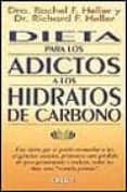 DIETA PARA LOS ADICTOS A LOS HIDRATOS DE CARBONO di HELLER, RACHAEL F.  HELLER, RICHARD F. 