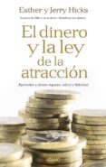 EL DINERO Y LA LEY DE LA ATRACCION: APRENDER A ATRAER RIQUEZA, SA LUD Y FELICIDAD de HICKS, JERRY 