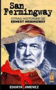 SAN FERMINGWAY: OTRAS HISTORIAS DE ERNEST HEMINGWAY di JIMENEZ, EDORTA 
