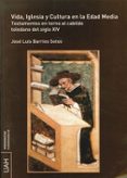 VIDA, IGLESIA Y CULTURA EN LA EDAD MEDIA: TESTAMENTOS EN TORNO AL CABILDO TOLEDANO DEL SIGLO XIV de BARRIOS SOTOS, JOSE LUIS 
