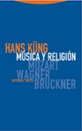 MUSICA Y RELIGION: MOZART, WAGNER Y BRUCKNER de KUNG, HANS 