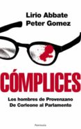 COMPLICES: LOS HOMBRES DE PROVENZANO. DE CORLEONE AL PARLAMENTO di ABBATE, LIRIO  GOMEZ, PETER 