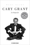 CARY GRANT: LA BIOGRAFIA de ELIOT, MARC 