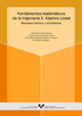 FUNDAMENTOS MATEMATICOS DE LA INGENIERIA II: ALGEBRA LINEAL. RESU MEN TEORICO Y PROBLEMAS di VV.AA. 