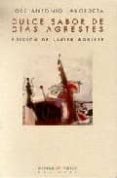 DULCE SABOR DE DIAS AGRESTES de LABORDETA, JOSE ANTONIO 