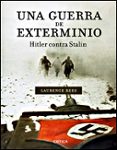 UNA GUERRA DE EXTERMINIO: HITLER CONTRA STALIN di REES, LAURENCE 