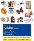 LA BIBLIA DE LOS SUEOS: GUIA DE LOS SUEOS PARA INTERPRETAR TODO SIMBOLO ONIRICO de MALLON, BRENDA 