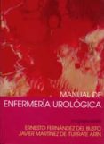 MANUAL DE ENFERMERIA UROLOGICA di FERNANDEZ DEL BUSTO, ERNESTO  MARTINEZ DE ITURRATE ARIN, JAVIER 