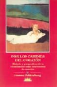 POR LOS CAMINOS DEL CORAZON: PASADO, PRESENTE Y FUTURO DE LA VISU ALIZACION COMO INSTRUMENTO DE CURACION di ACHTERBERG, JEANNE 