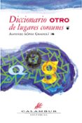 DICCIONARIO OTRO DE LUGARES COMUNES de LOPEZ GRADOLI, ALFONSO 