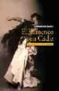 EL FLAMENCO EN CADIZ (COLECCION DE FLAMENCO ALMUZARA, SERIE ENSAY O) di LEON BENITEZ, CATALINA 