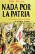 NADA POR LA PATRIA: LA CONSTRUCCION PERIODISTICA DE NACIONES VIRT UALES di TUBAU, IVAN 