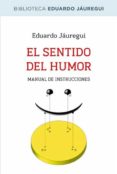 EL SENTIDO DEL HUMOR: MANUAL DE INSTRUCCIONES de JAUREGUI, EDUARDO 
