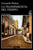 LA TRANSPARENCIA DEL TIEMPO de PADURA, LEONARDO 