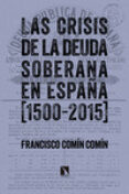 LAS CRISIS DE LA DEUDA SOBERANA EN ESPAA (1500-2015) de COMIN COMIN, FRANCISCO 