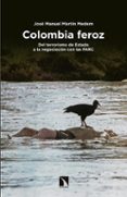 COLOMBIA FEROZ de MARTIN MEDEM, JOSE MANUEL 
