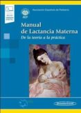 MANUAL DE LACTANCIA MATERNA (INCLUYE VERSION DIGITAL): DE LA TEORIA A LA PRACTICA di VV.AA. 