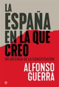 LA ESPAA EN LA QUE CREO: EN DEFENSA DE LA CONSTITUCION de GUERRA, ALFONSO 