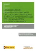 LA IMPLEMENTACIN DE LOS PRINCIPIOS RECTORES DE LAS NACIONES UNIDAS SOBRE EMPRESAS Y DERECHOS HUMANOS POR LA UNIN EUROPEA Y SUS ESTADOS MIEMBROS de MARQUEZ CARRASCO, CARMEN 