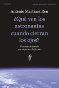 QU VEN LOS ASTRONAUTAS CUANDO CIERRAN LOS OJOS? di MARTINEZ RON, ANTONIO 