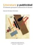 LITERATURA Y PUBLICIDAD. EL ELEMENTO PERSUASIVO-COMERCIAL DE LO LITERARIO de ESCRIBANO HERNANDEZ, ASUNCION 