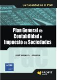 PLAN GENERAL DE CONTABILIDAD E IMPUESTO DE SOCIEDADES de LIZANDA, JOSE MANUEL 