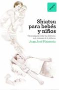 SHIATSU PARA BEBES Y NIOS de PLASENCIA, JUAN JOSE 