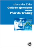 GUIA DE EJERCICIOS DEL LIBRO VIVIR DEL TRADING di ELDER, ALEXANDER 