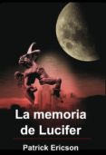 LA MEMORIA DE LUCIFER de ERICSON, PATRICK 