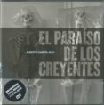 EL PARAISO DE LOS CREYENTES (INCLUYE DVD) de GARCIA-ALIX, ALBERTO 