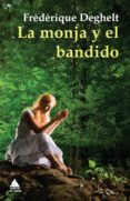 LA MONJA Y EL BANDIDO di DEGHELT, FREDERIQUE 