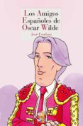 LOS AMIGOS ESPAOLES DE OSCAR WILDE de ESTEBAN, JOSE 